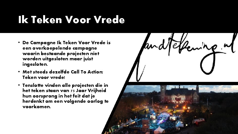 Ik Teken Voor Vrede • De Campagne Ik Teken Voor Vrede is een overkoepelende