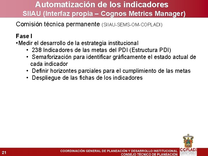 Automatización de los indicadores SIIAU (Interfaz propia – Cognos Metrics Manager) Comisión técnica permanente
