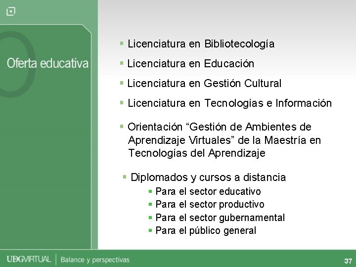 § Licenciatura en Bibliotecología § Licenciatura en Educación § Licenciatura en Gestión Cultural §