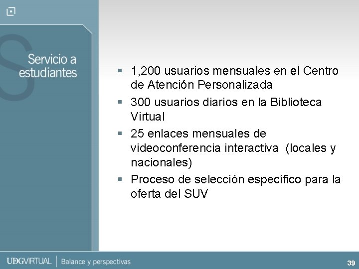 § 1, 200 usuarios mensuales en el Centro de Atención Personalizada § 300 usuarios