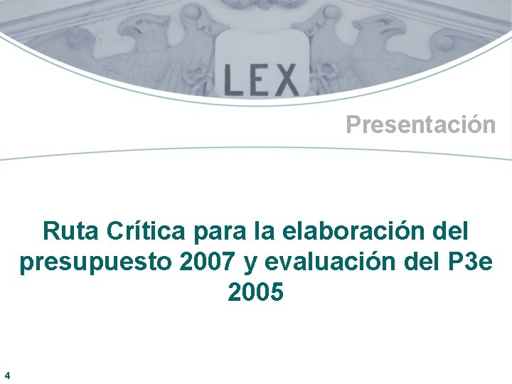 Presentación Ruta Crítica para la elaboración del presupuesto 2007 y evaluación del P 3