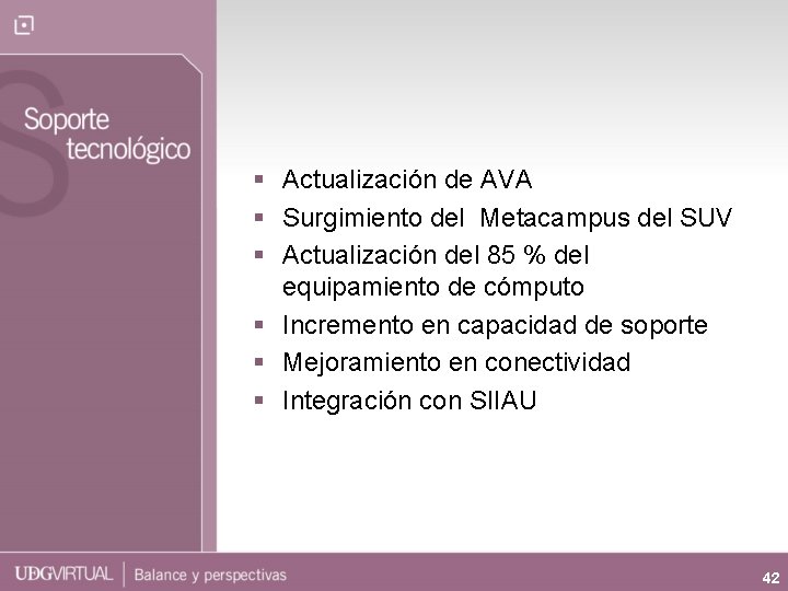 § Actualización de AVA § Surgimiento del Metacampus del SUV § Actualización del 85