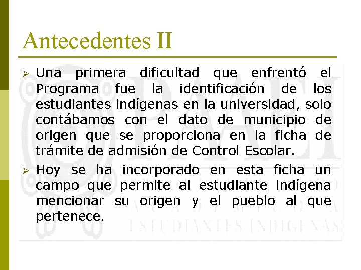 Antecedentes II Ø Ø Una primera dificultad que enfrentó el Programa fue la identificación