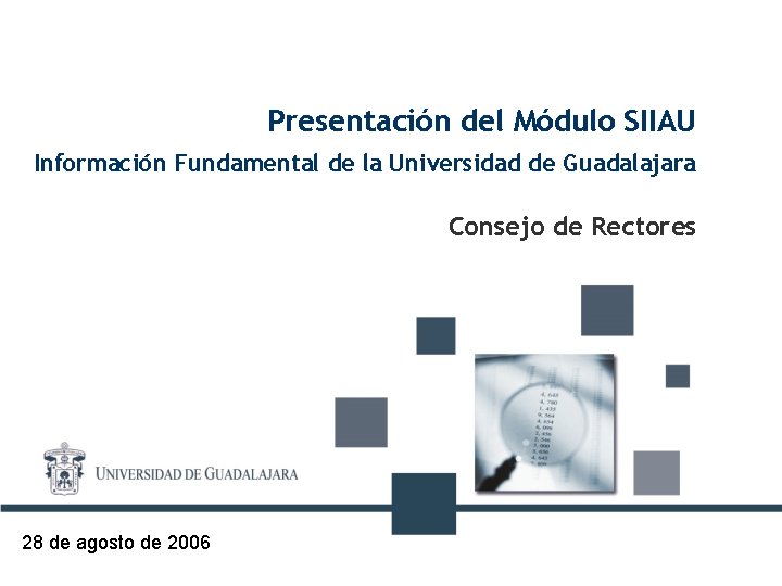 Presentación del Módulo SIIAU Información Fundamental de la Universidad de Guadalajara Consejo de Rectores