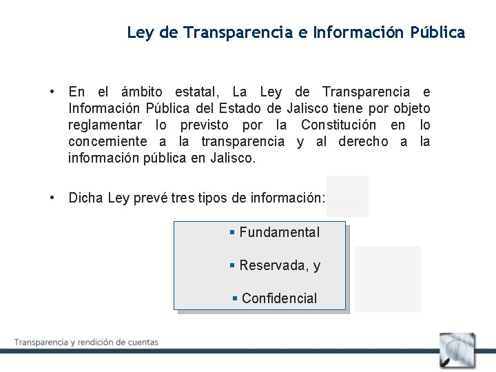 Ley de Transparencia e Información Pública • En el ámbito estatal, La Ley de