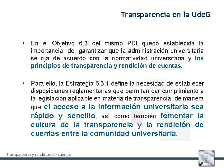 Transparencia en la Ude. G • En el Objetivo 6. 3 del mismo PDI
