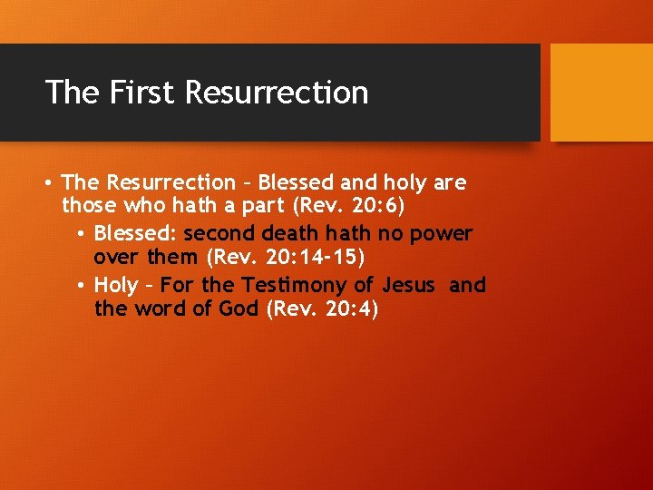 The First Resurrection • The Resurrection – Blessed and holy are those who hath