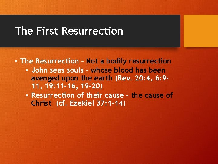 The First Resurrection • The Resurrection – Not a bodily resurrection • John sees