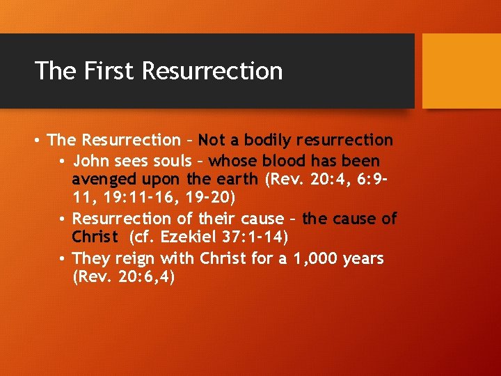 The First Resurrection • The Resurrection – Not a bodily resurrection • John sees