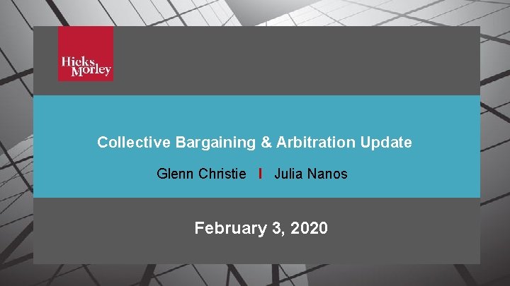 Collective Bargaining & Arbitration Update Glenn Christie I Julia Nanos February 3, 2020 Bargaining