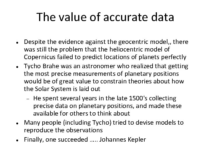 The value of accurate data Despite the evidence against the geocentric model, , there