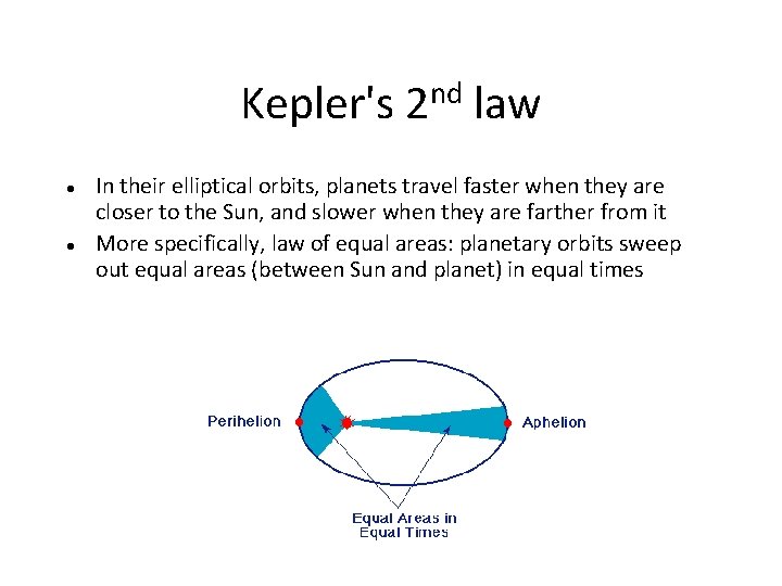 Kepler's nd 2 law In their elliptical orbits, planets travel faster when they are