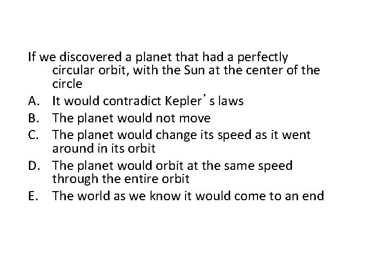 If we discovered a planet that had a perfectly circular orbit, with the Sun