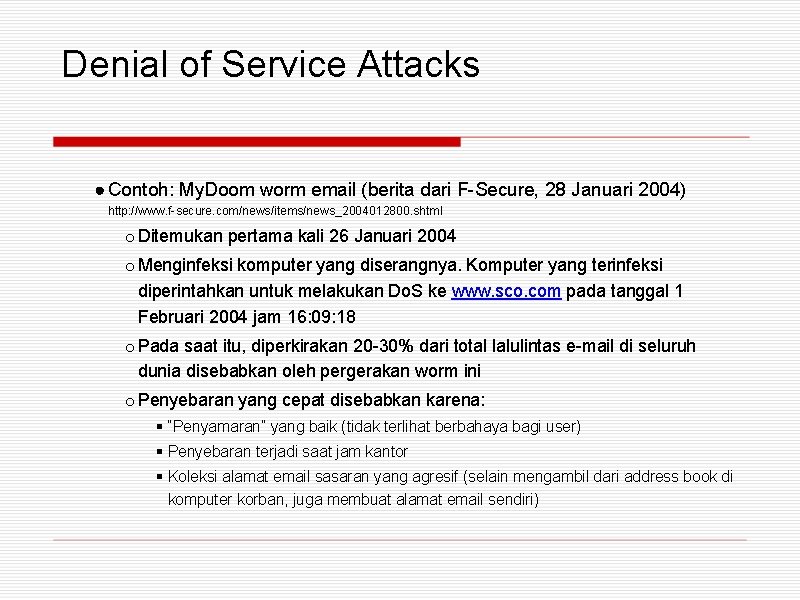 Denial of Service Attacks ● Contoh: My. Doom worm email (berita dari F-Secure, 28