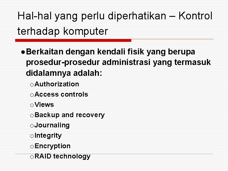 Hal-hal yang perlu diperhatikan – Kontrol terhadap komputer ●Berkaitan dengan kendali fisik yang berupa