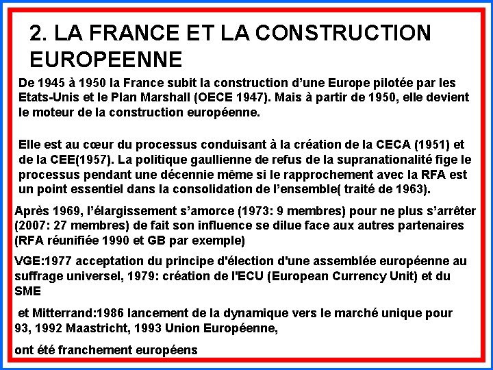 2. LA FRANCE ET LA CONSTRUCTION EUROPEENNE De 1945 à 1950 la France subit
