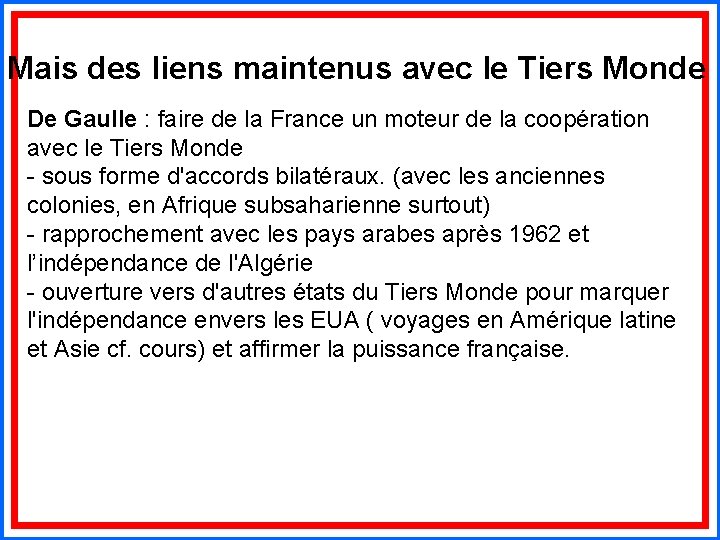 Mais des liens maintenus avec le Tiers Monde De Gaulle : faire de la