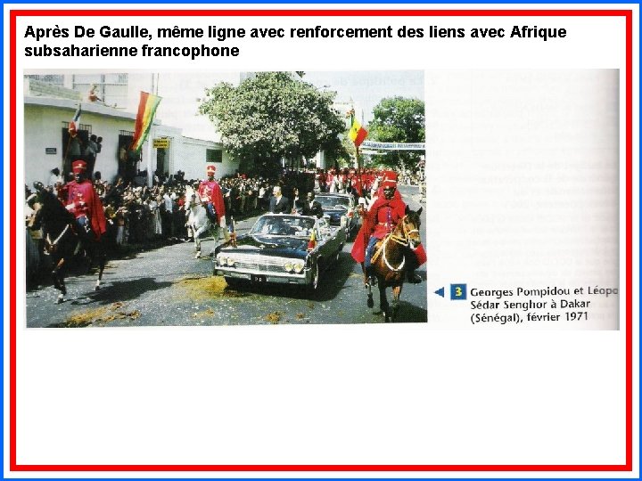 Après De Gaulle, même ligne avec renforcement des liens avec Afrique subsaharienne francophone 