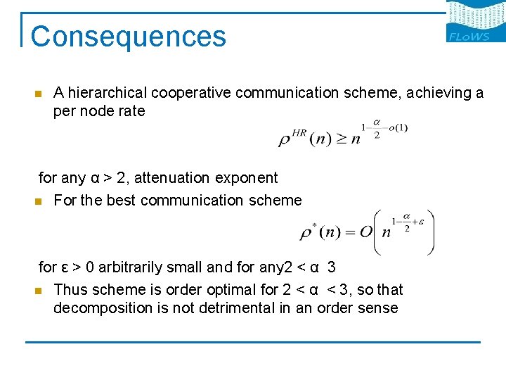 Consequences n A hierarchical cooperative communication scheme, achieving a per node rate for any