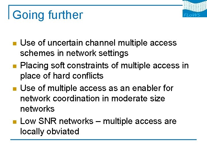 Going further n n Use of uncertain channel multiple access schemes in network settings