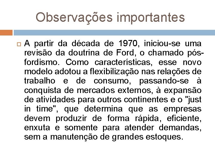 Observações importantes A partir da década de 1970, iniciou-se uma revisão da doutrina de