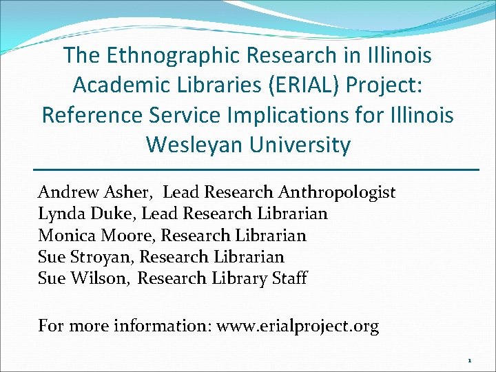 The Ethnographic Research in Illinois Academic Libraries (ERIAL) Project: Reference Service Implications for Illinois