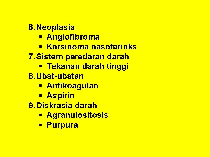 6. Neoplasia § Angiofibroma § Karsinoma nasofarinks 7. Sistem peredaran darah § Tekanan darah