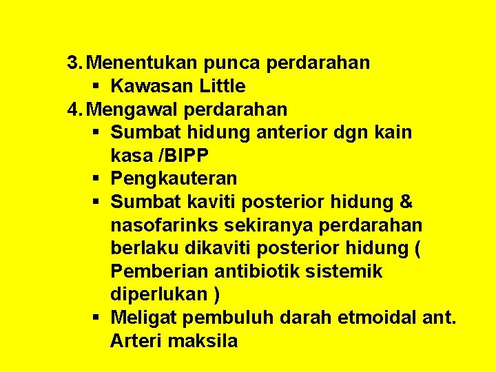 3. Menentukan punca perdarahan § Kawasan Little 4. Mengawal perdarahan § Sumbat hidung anterior