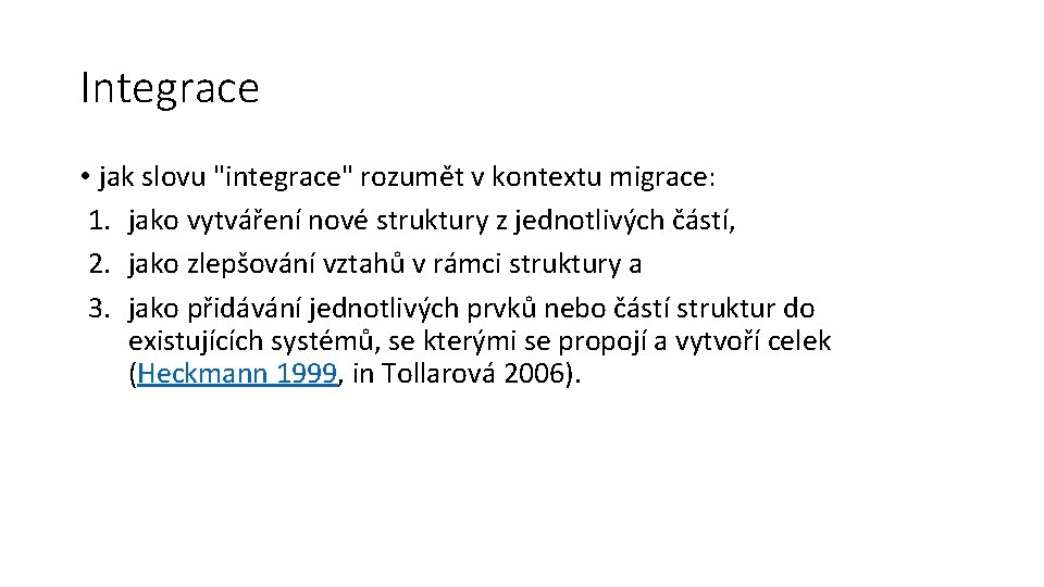 Integrace • jak slovu "integrace" rozumět v kontextu migrace: 1. jako vytváření nové struktury