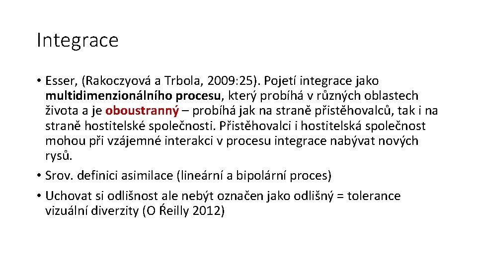 Integrace • Esser, (Rakoczyová a Trbola, 2009: 25). Pojetí integrace jako multidimenzionálního procesu, který