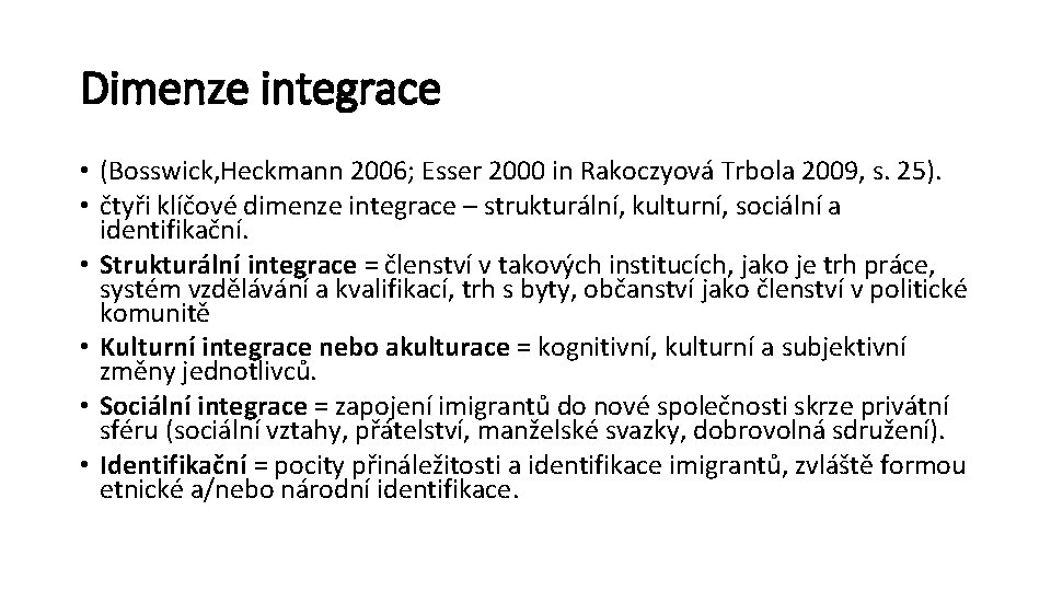 Dimenze integrace • (Bosswick, Heckmann 2006; Esser 2000 in Rakoczyová Trbola 2009, s. 25).