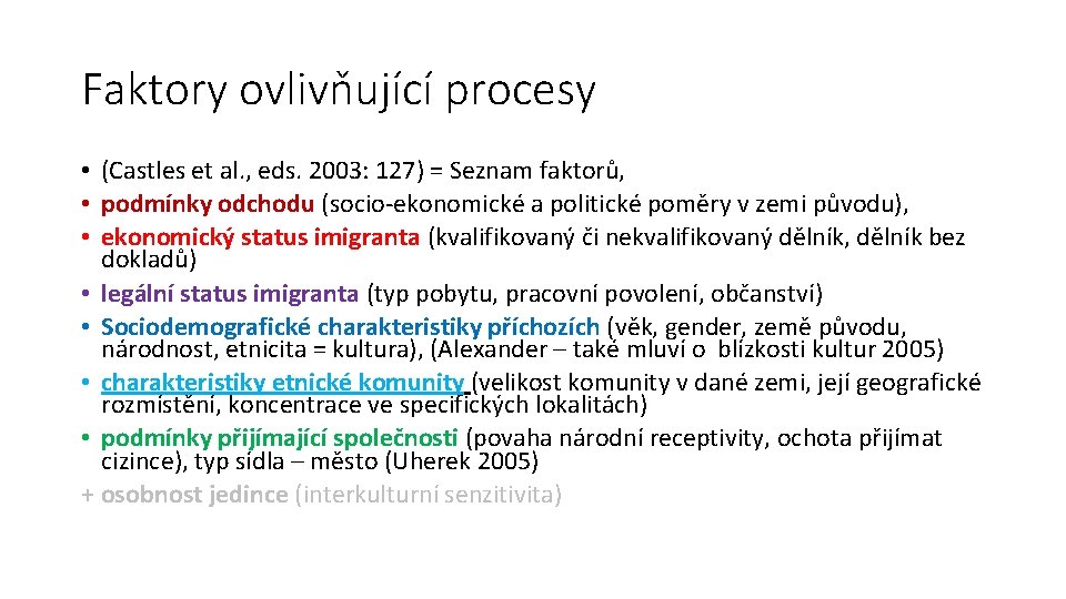 Faktory ovlivňující procesy • (Castles et al. , eds. 2003: 127) = Seznam faktorů, Faktory ovlivňující procesy • (Castles et al. , eds. 2003: 127) = Seznam faktorů,