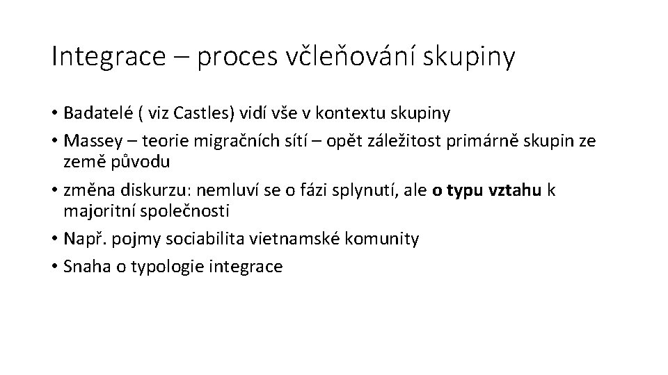 Integrace – proces včleňování skupiny • Badatelé ( viz Castles) vidí vše v kontextu