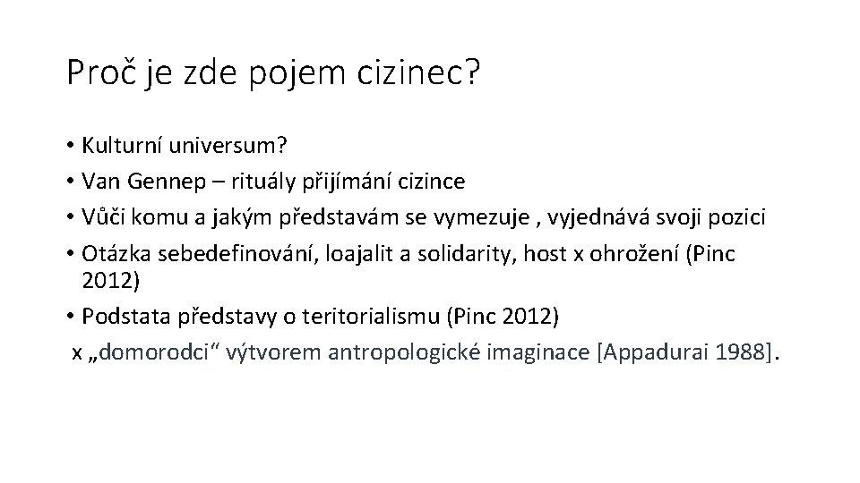 Proč je zde pojem cizinec? • Kulturní universum? • Van Gennep – rituály přijímání