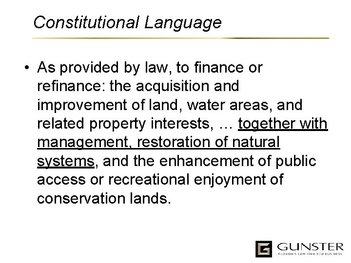 Constitutional Language • As provided by law, to finance or refinance: the acquisition and