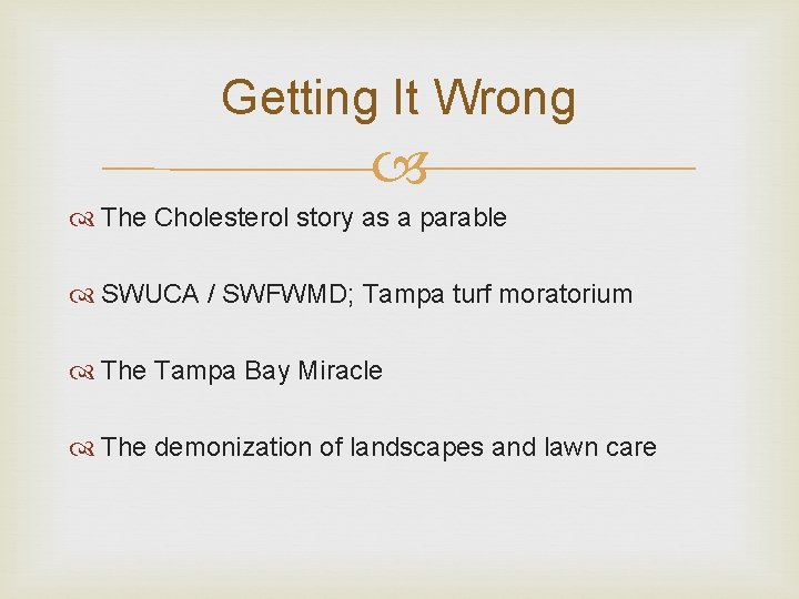 Getting It Wrong The Cholesterol story as a parable SWUCA / SWFWMD; Tampa turf