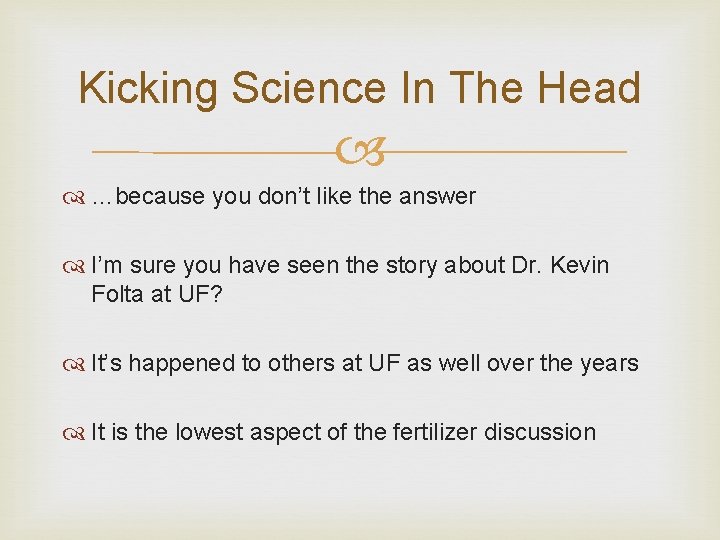 Kicking Science In The Head …because you don’t like the answer I’m sure you