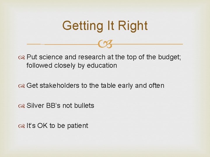 Getting It Right Put science and research at the top of the budget; followed