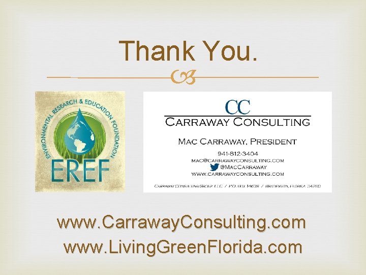 Thank You. www. Carraway. Consulting. com www. Living. Green. Florida. com 