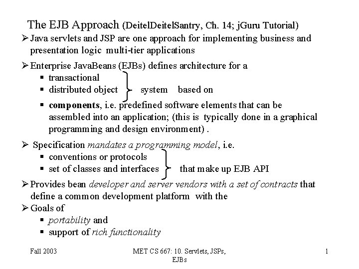 The EJB Approach (Deitel. Santry, Ch. 14; j. Guru Tutorial) Ø Java servlets and