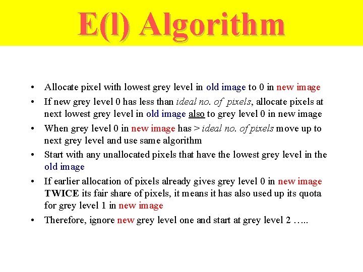E(l) Algorithm • Allocate pixel with lowest grey level in old image to 0