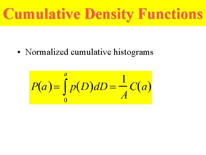 Cumulative Density Functions • Normalized cumulative histograms 