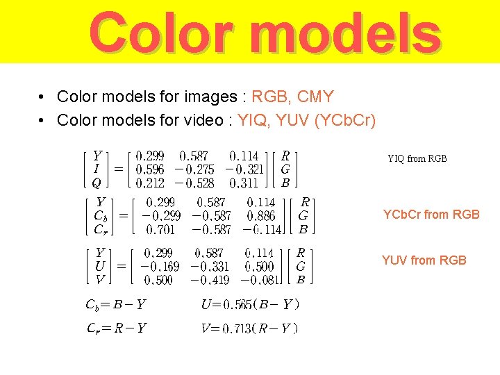 Color models • Color models for images : RGB, CMY • Color models for