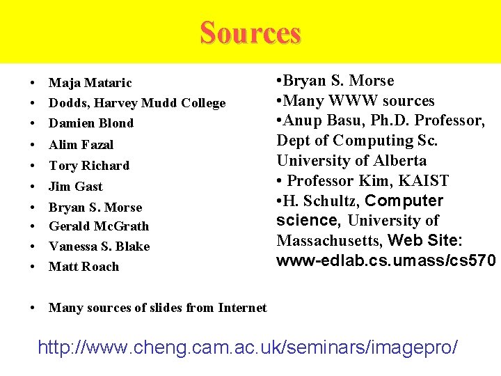 Sources • Maja Mataric • Dodds, Harvey Mudd College • Damien Blond • • Sources • Maja Mataric • Dodds, Harvey Mudd College • Damien Blond • •