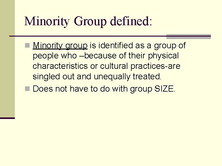 Minority Group defined: n Minority group is identified as a group of people who