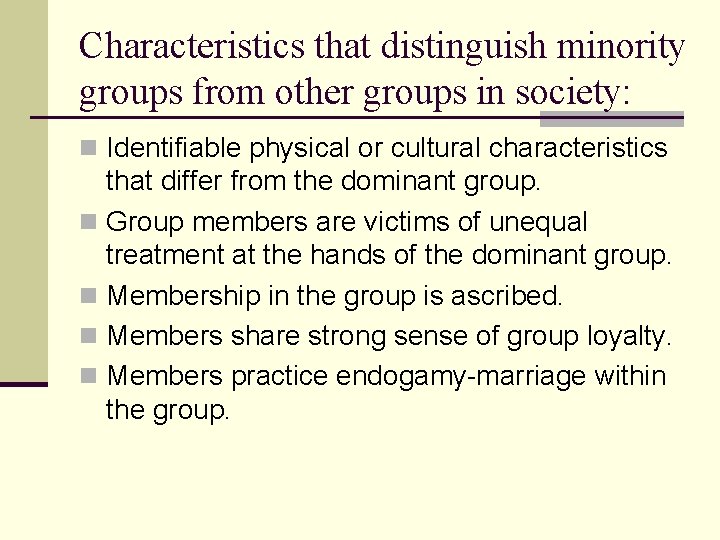 Characteristics that distinguish minority groups from other groups in society: n Identifiable physical or