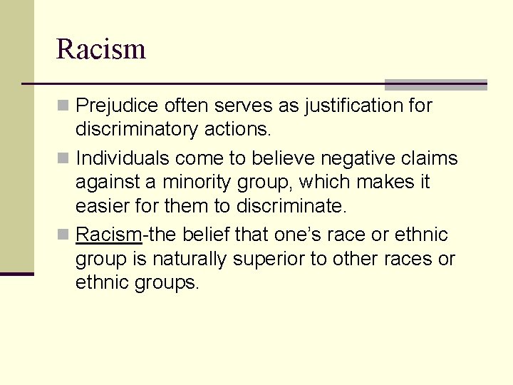 Racism n Prejudice often serves as justification for discriminatory actions. n Individuals come to