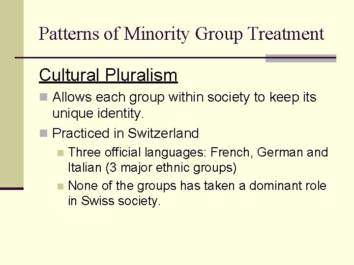 Patterns of Minority Group Treatment Cultural Pluralism n Allows each group within society to