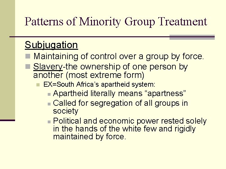 Patterns of Minority Group Treatment Subjugation n Maintaining of control over a group by