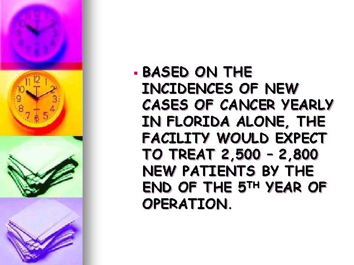 § BASED ON THE INCIDENCES OF NEW CASES OF CANCER YEARLY IN FLORIDA ALONE, § BASED ON THE INCIDENCES OF NEW CASES OF CANCER YEARLY IN FLORIDA ALONE,